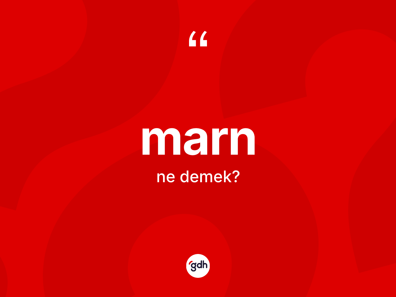 Marn nedir? Marnın TDK'ya göre anlamı nedir?