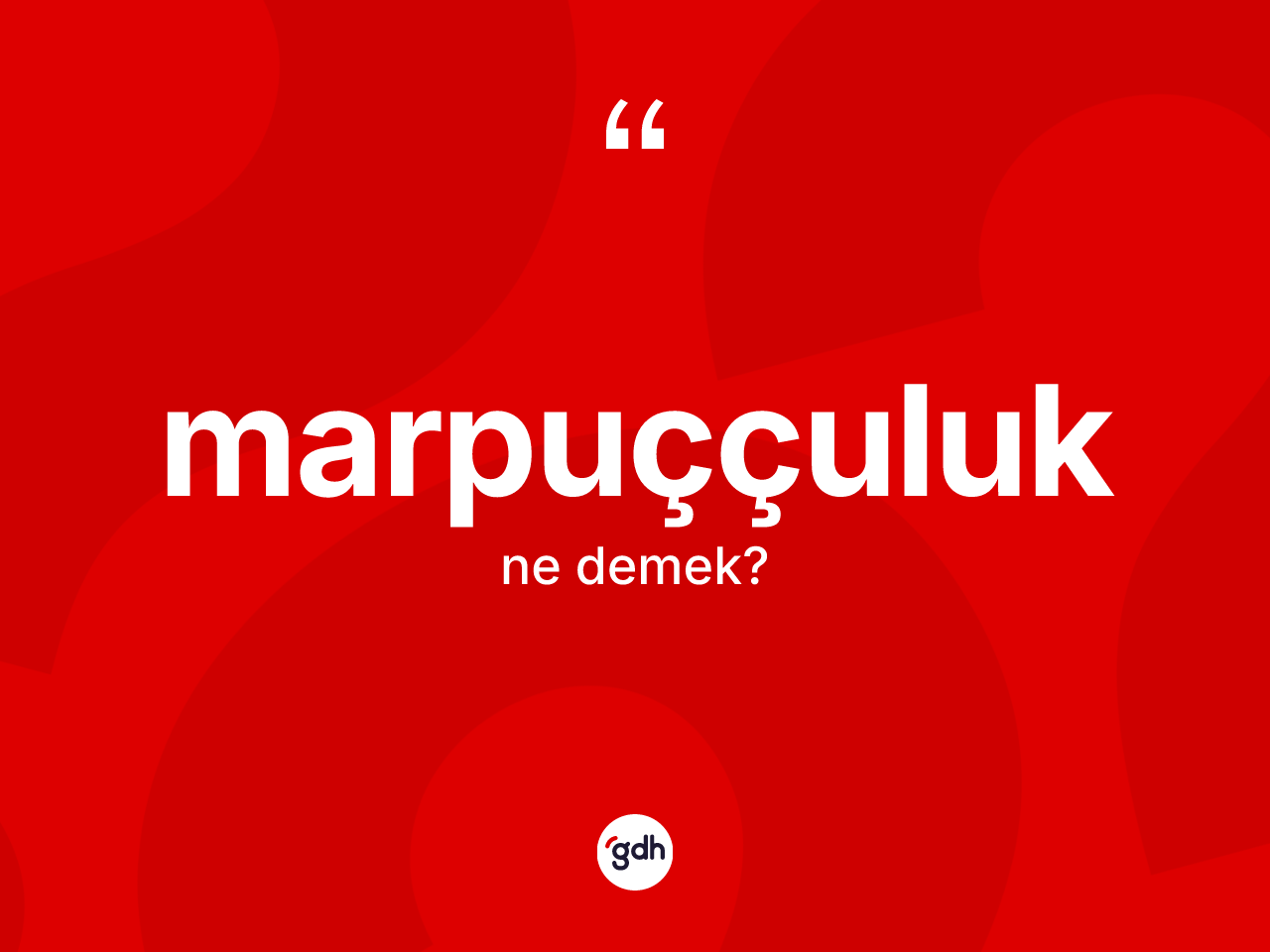 Marpuççuluk ne anlama gelir? Marpuççuluğun halk arasındaki kullanımı nasıldır?