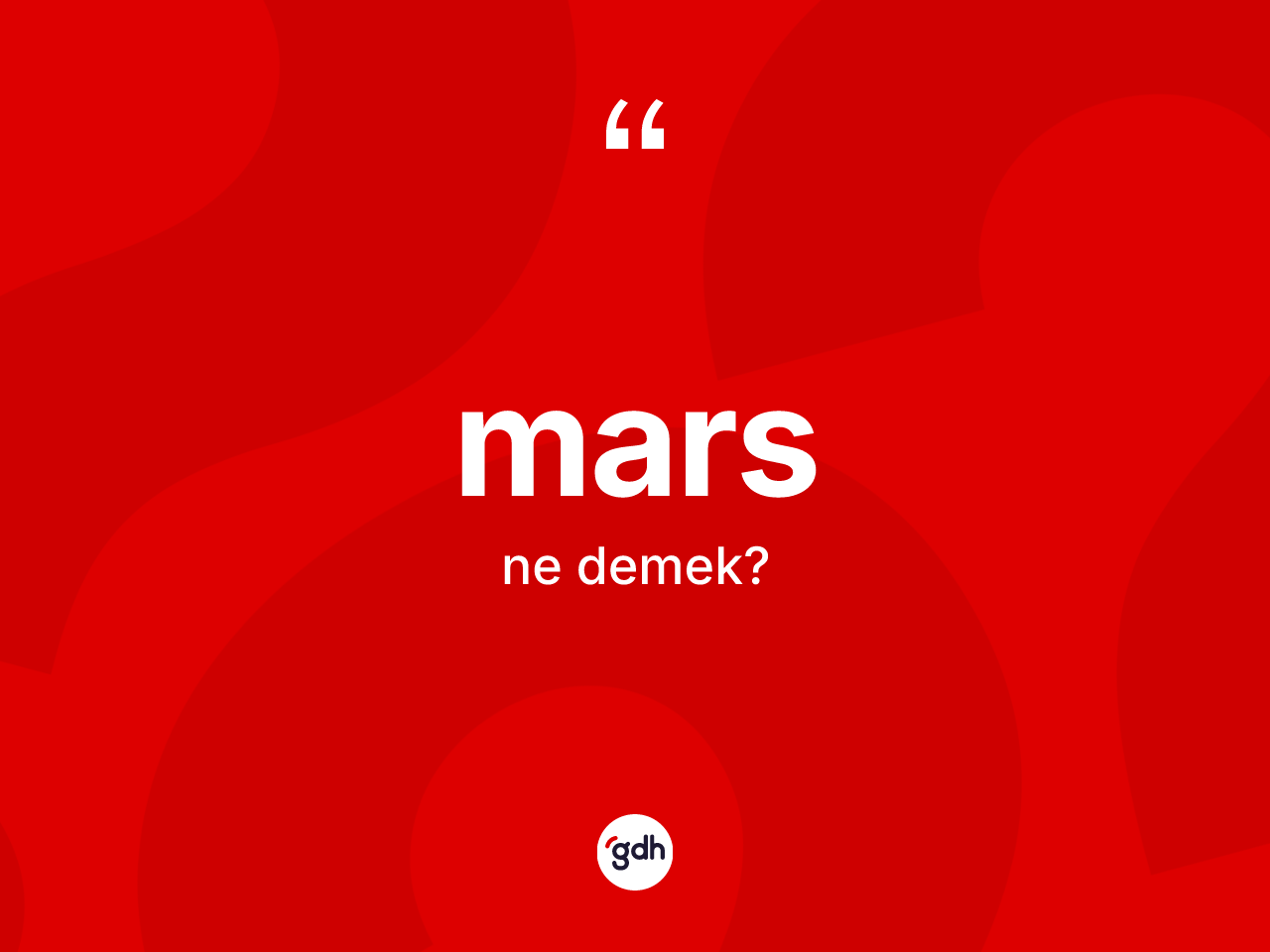 Mars kelimesi nedir? Mars kelimesinin TDK'ya göre açıklaması nedir?