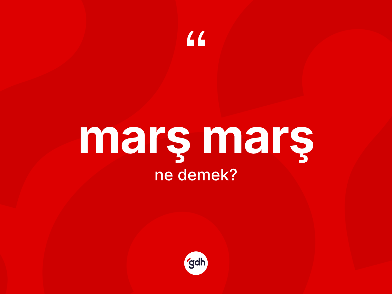 Marş marş kelimesinin anlamı nedir? Marş marşın TDK'ya göre anlamı nedir?