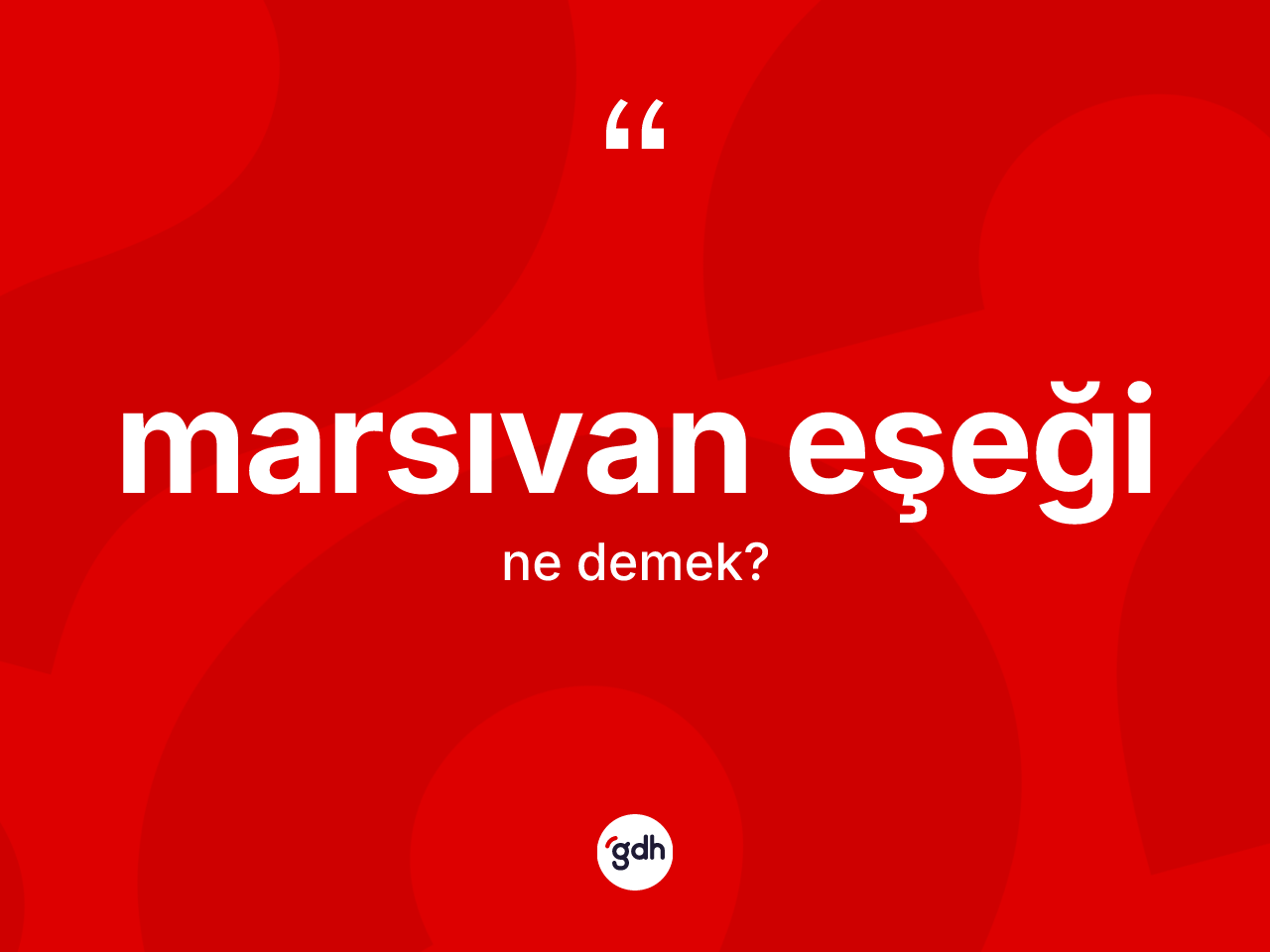 Marsıvan eşeği kelimesi ne anlama gelir? Marsıvan eşeğinin kısaca tanımı nedir?