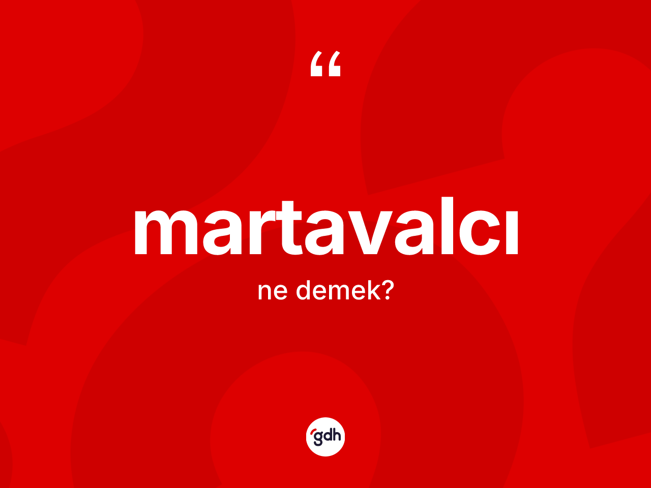 Martavalcı nedir? Martavalcının halk arasındaki kullanımı nasıldır?