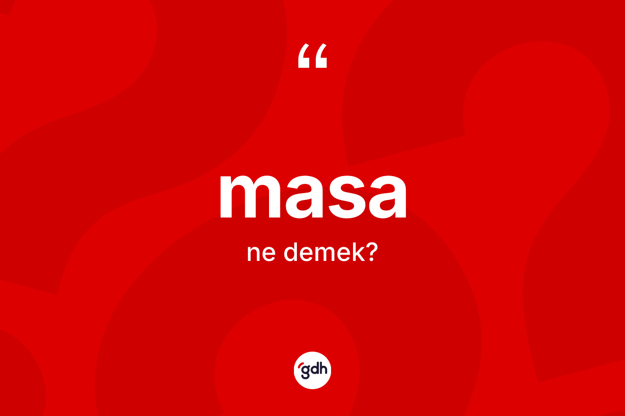 Masa kelimesi ne demek?