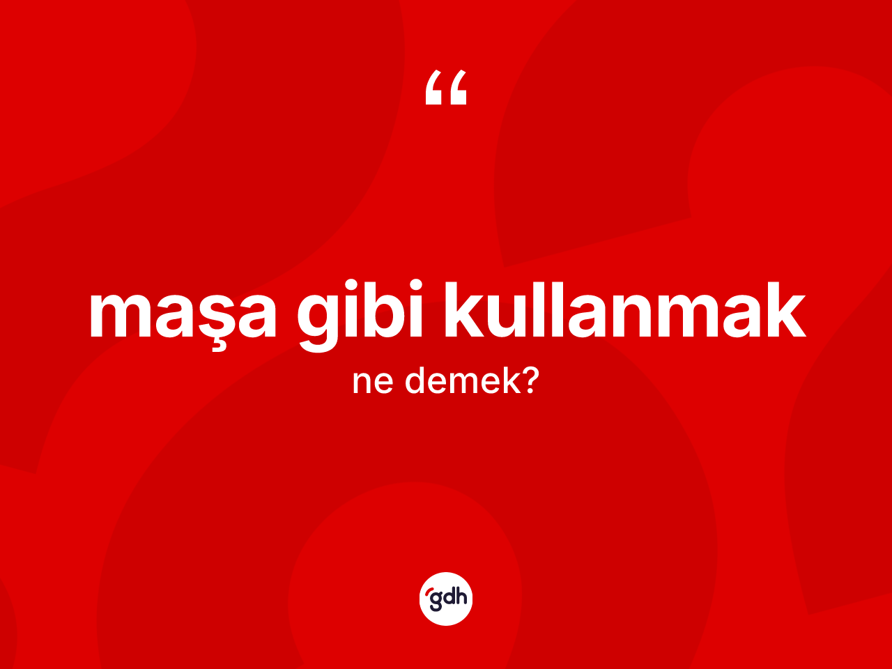 Maşa gibi kullanmak sözü ne demek? Maşa gibi kullanmak ifadesinin kaç farklı anlamı var?