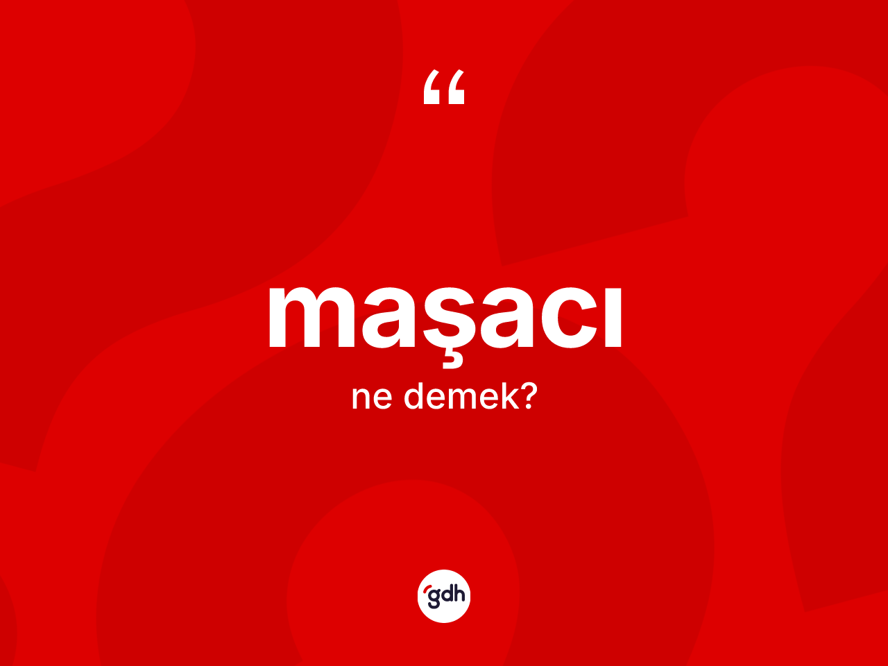 Maşacı kelimesinin tanımı nedir? Maşacı kelimesinin TDK'ya göre açıklaması nedir?