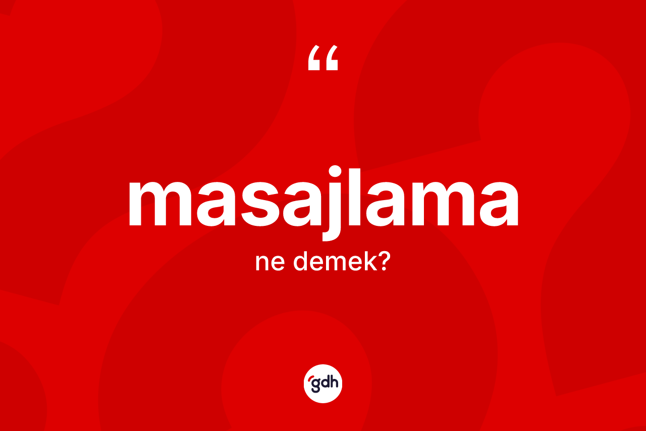Masajlama kelimesi ne demek? Masajlamanın TDK'ya göre anlamı nedir?