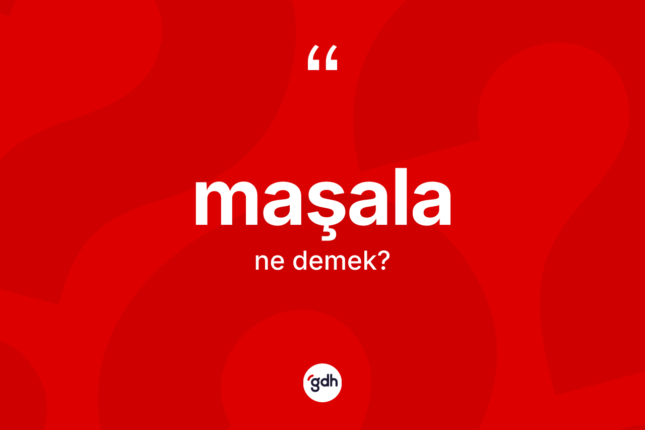 Maşala kelimesinin sözlükteki tanımı nedir?
