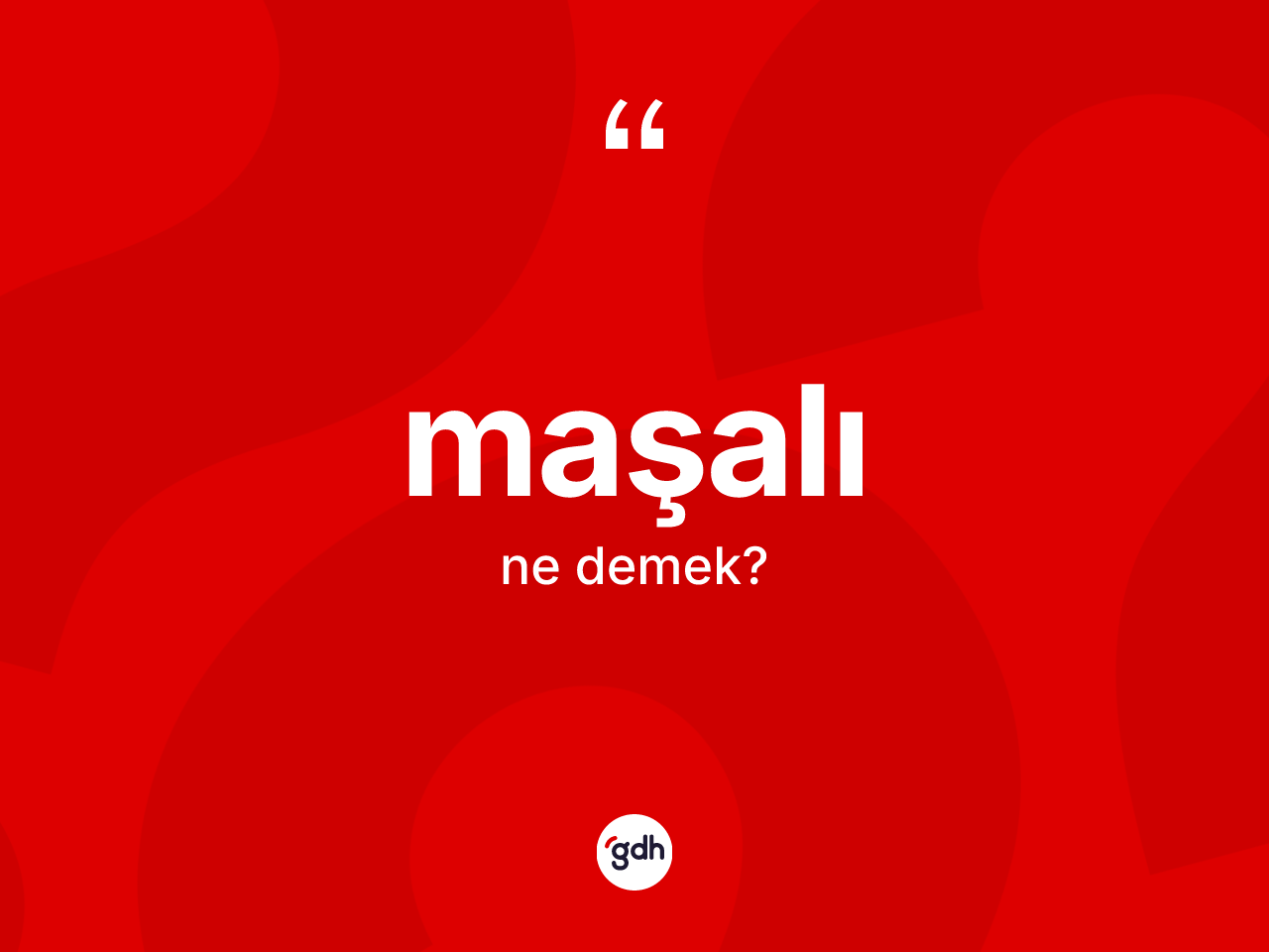 Maşalı ne demek? Maşalı kelimesinin özellikleri nelerdir?