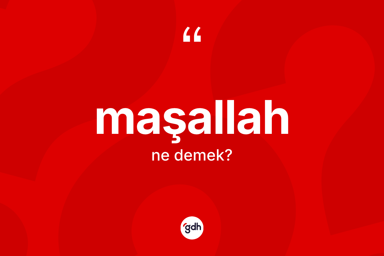 Maşallah kelimesi nedir?