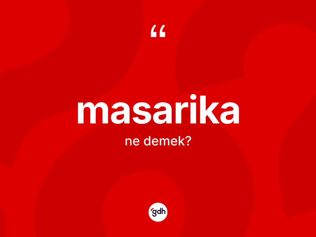 Masarika ne anlama gelir? Masarika kelimesinin özellikleri nelerdir?