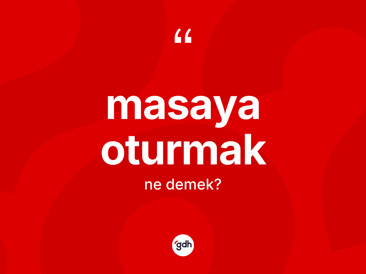 Masaya oturmak ifadesinin tanımı nedir? Masaya oturmak ifadesi nerede kullanılır?