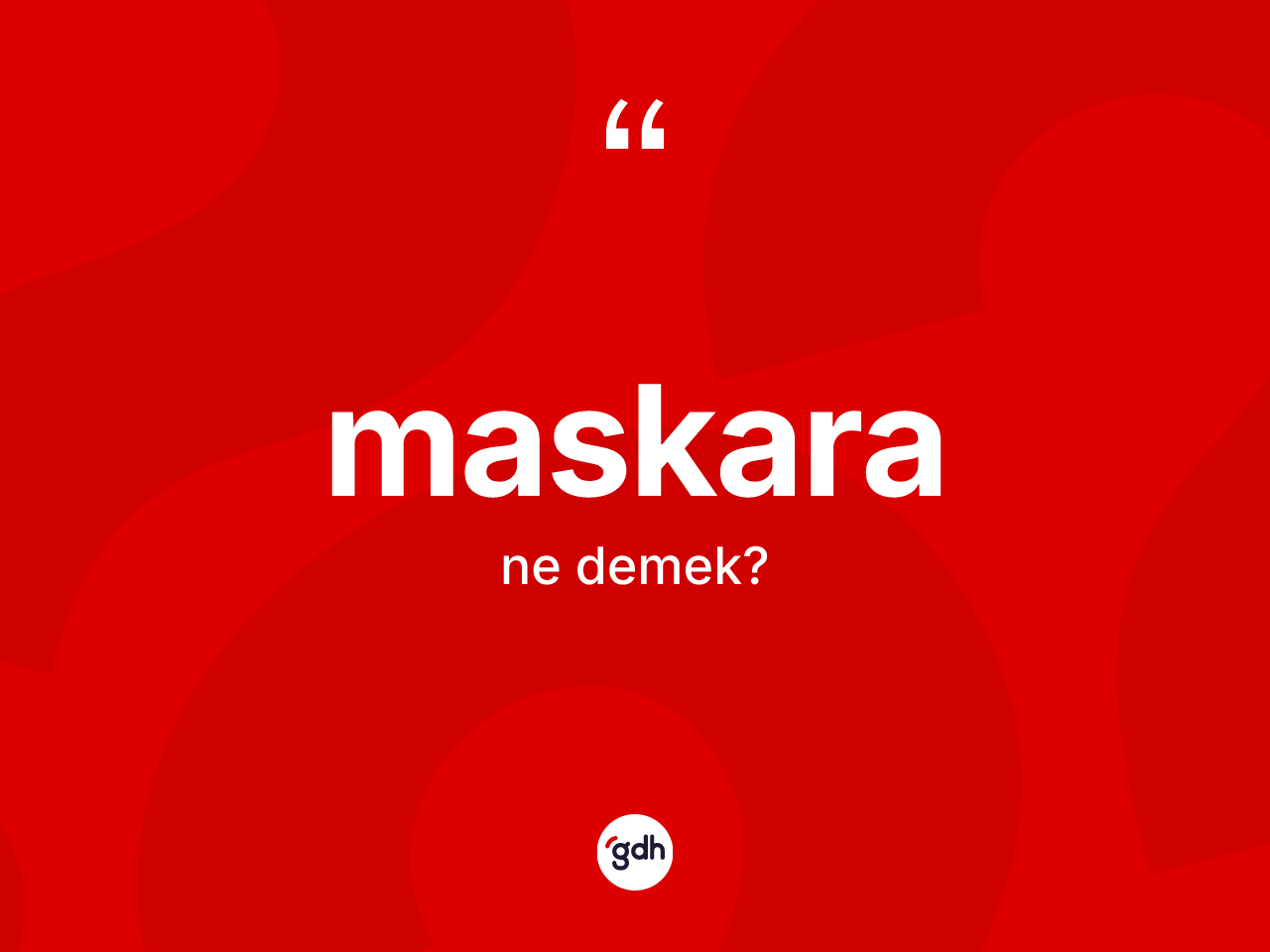 Maskara kelimesinin sözlükteki tanımı nedir? Maskaranın TDK'ya göre anlamı nedir?