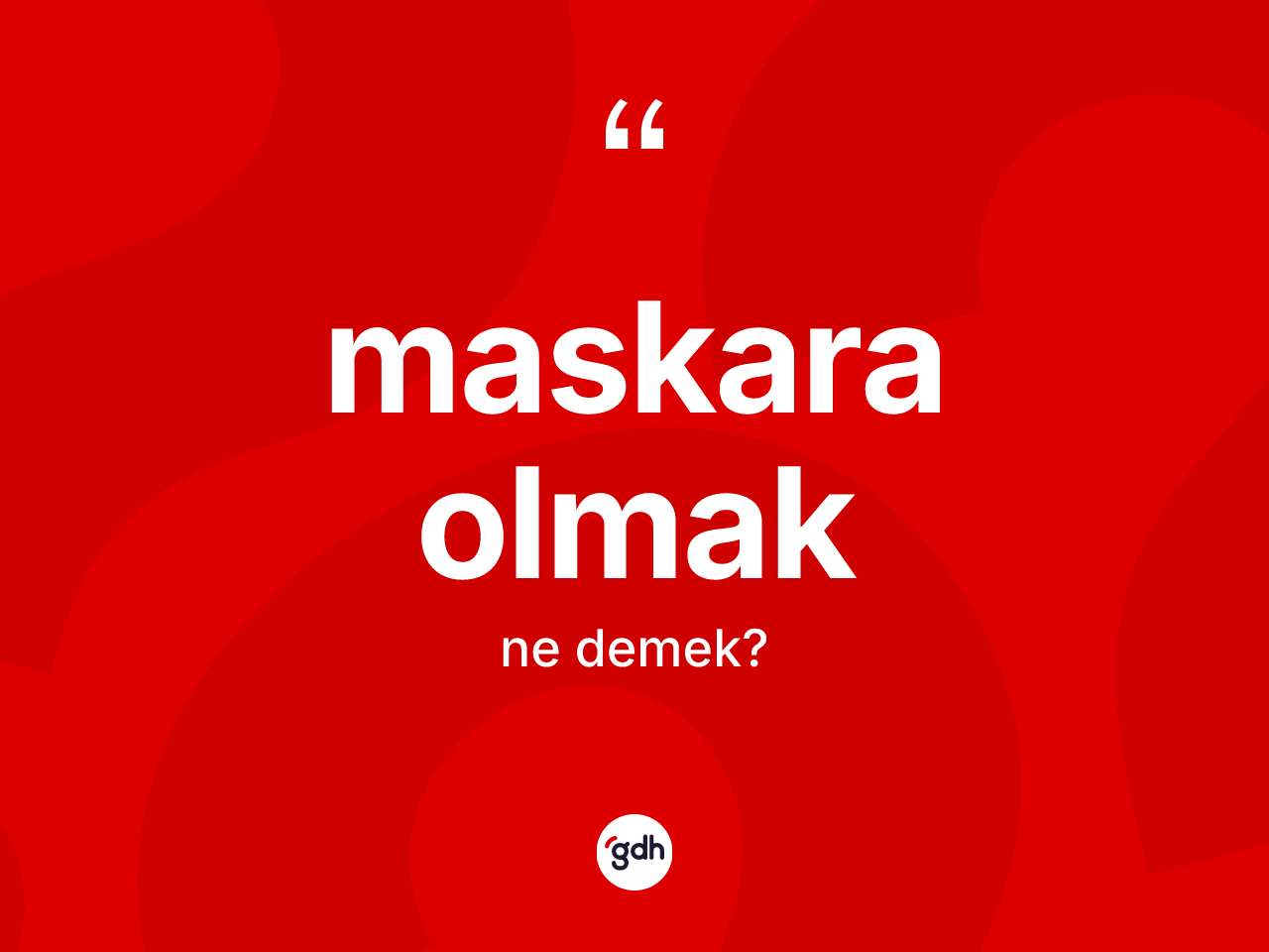 Maskara olmak ne anlama gelir? Maskara olmak ifadesinin özellikleri nelerdir?