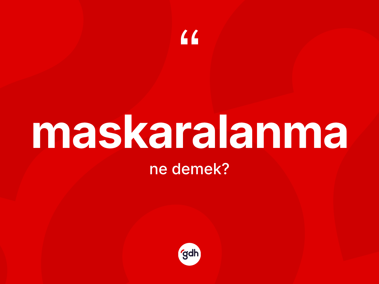 Maskaralanma kelimesinin tanımı nedir? Maskaralanmanın TDK'ya göre anlamı nedir?