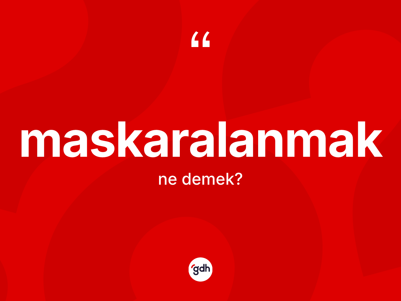 Maskaralanmak ne anlama gelir? Maskaralanmak kelimesinin TDK anlamı nedir?