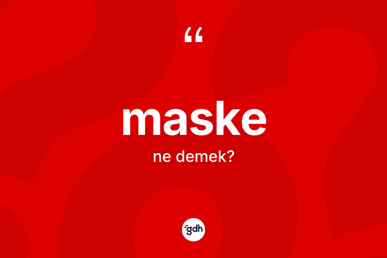 Maske ne anlama gelir?