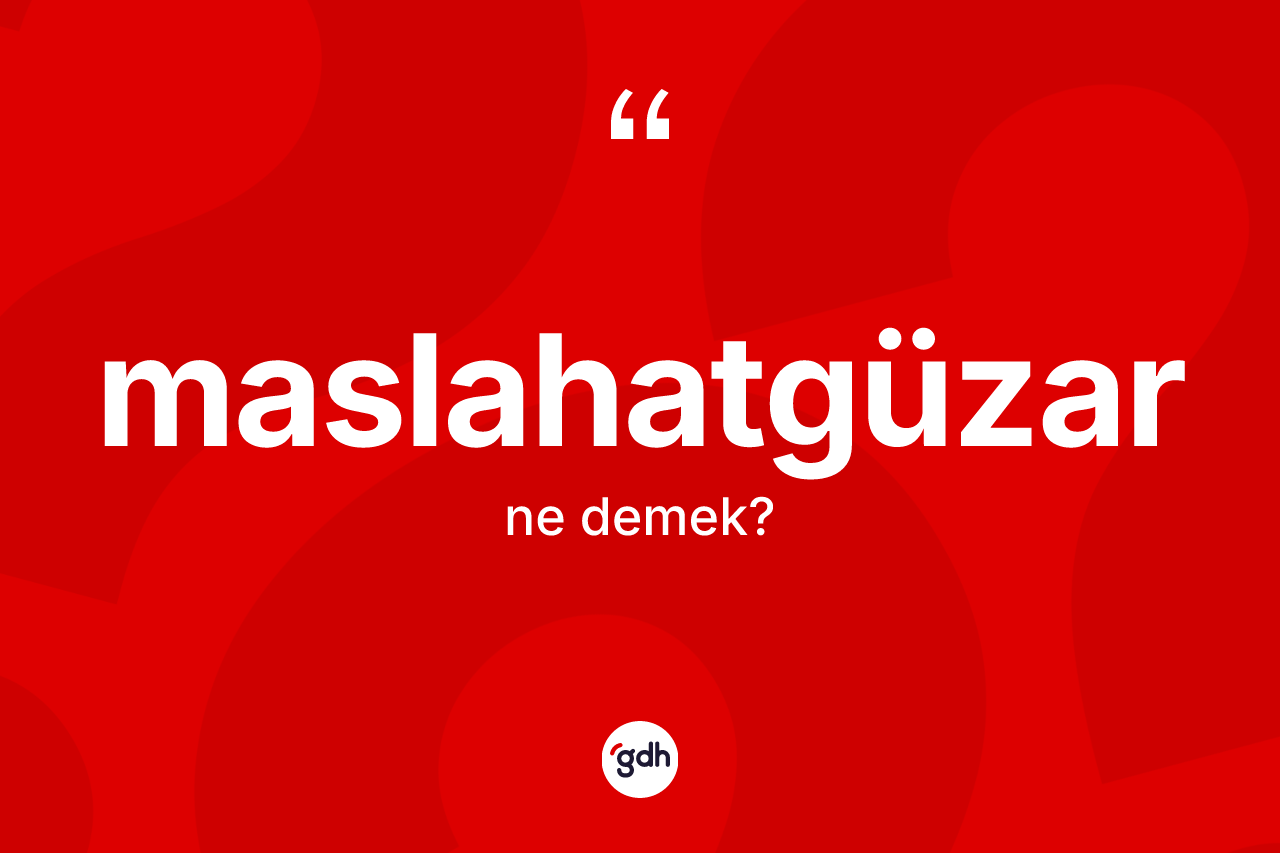 Maslahatgüzar nedir?