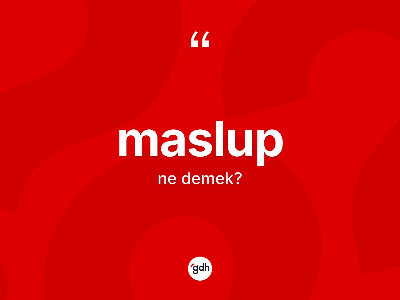 Maslup kelimesinin tanımı nedir? Maslup kelimesinin özellikleri nelerdir?