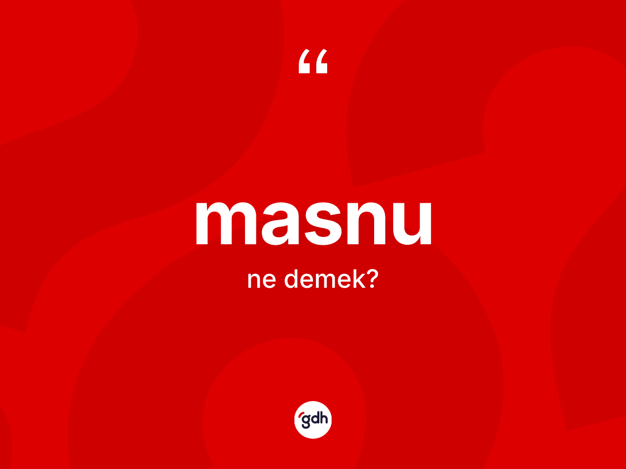 Masnu kelimesinin sözlükteki tanımı nedir? Masnunun sözlükteki anlamı nedir?