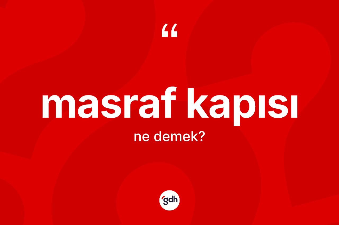 Masraf kapısı nedir? Masraf kapısı kelimesinin özellikleri nelerdir?