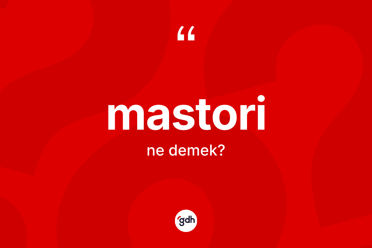 Mastori kelimesi ne demek?