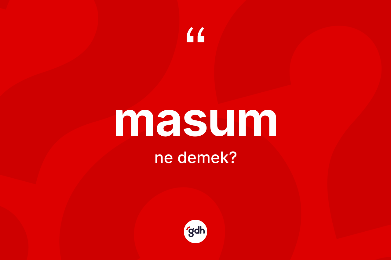 Masum kelimesinin sözlükteki tanımı nedir?