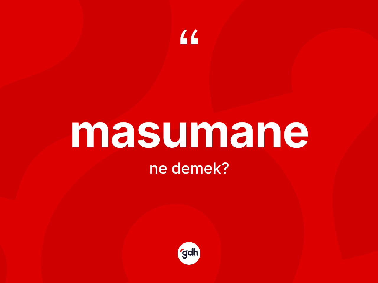 Masumane kelimesinin tanımı nedir? Masumane kelimesinin TDK'ya göre açıklaması nedir?
