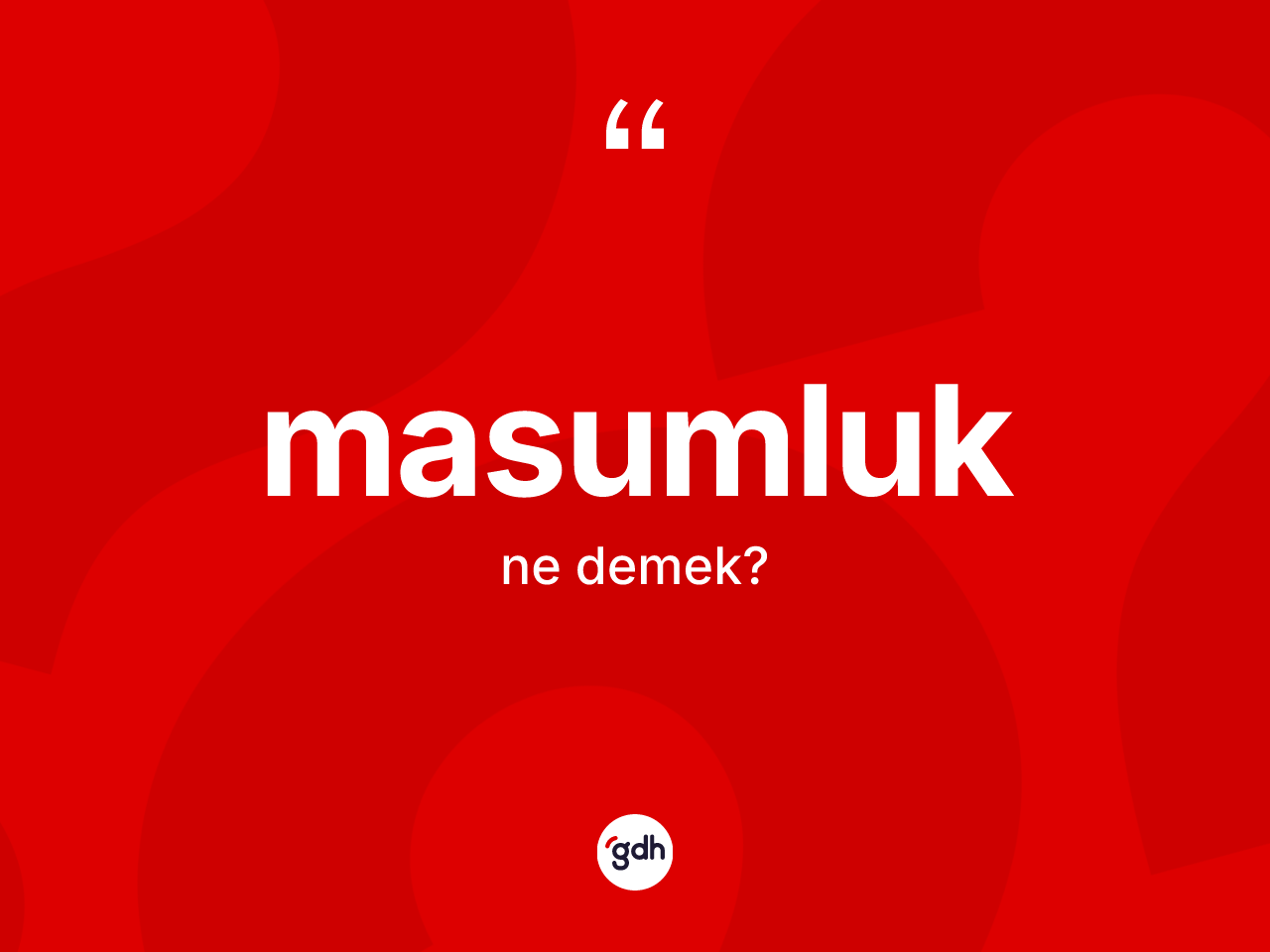 Masumluk kelimesinin tanımı nedir? Masumluk kelimesinin TDK'ya göre açıklaması nedir?