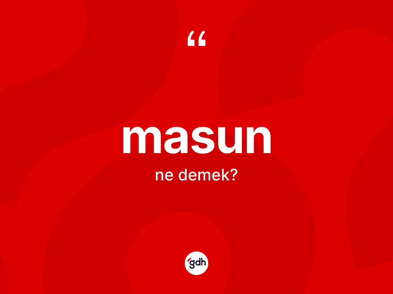 Masun kelimesinin anlamı nedir? Masunun TDK'ya göre anlamı nedir?
