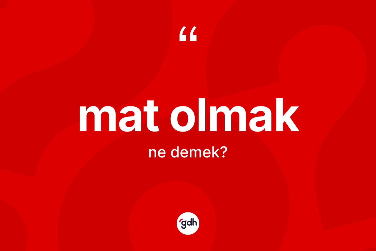 Mat olmak ne demek?