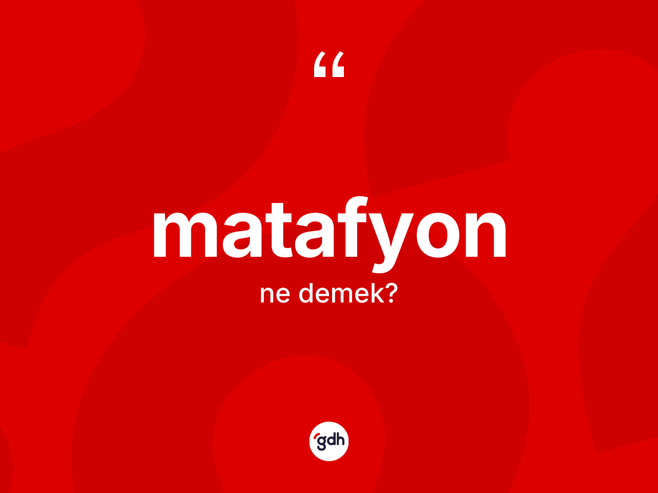 Matafyon kelimesinin anlamı nedir? Matafyonun TDK'ya göre anlamı nedir?