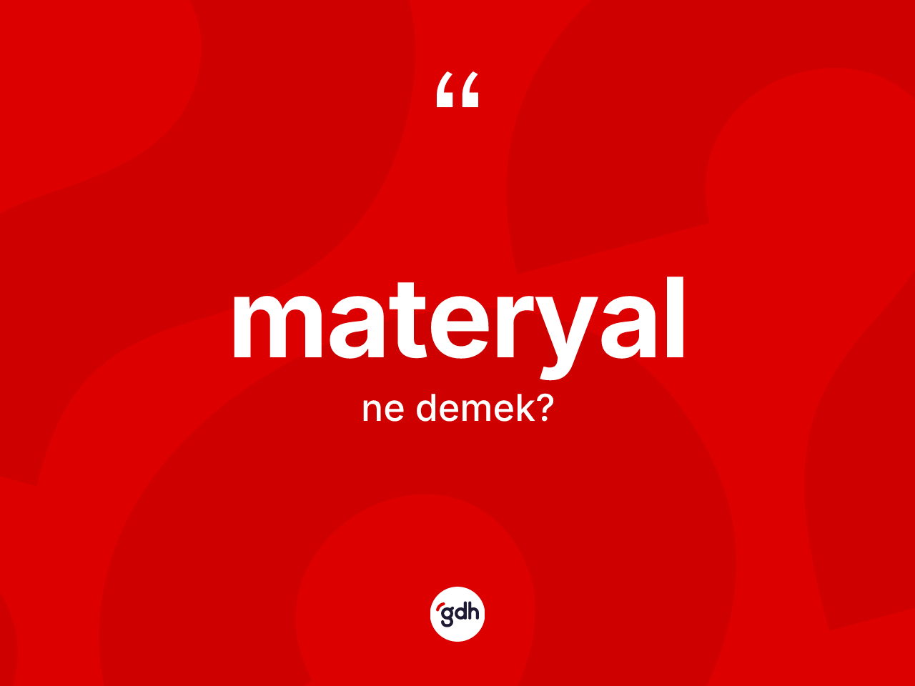Materyal kelimesi ne anlama gelir? Materyal kelimesinin özellikleri nelerdir?