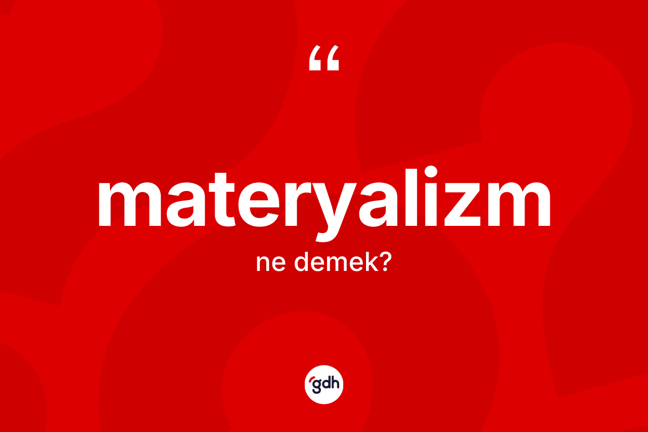 Materyalizm kelimesi nedir?
