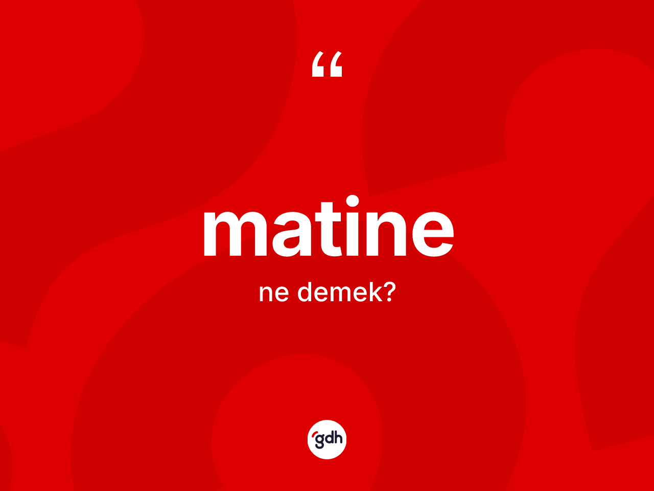 Matine kelimesi nedir? Matinenin TDK'ya göre anlamı nedir?