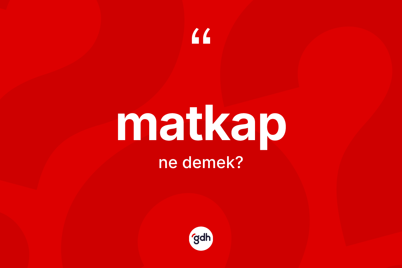 Matkap kelimesi nedir? Matkabın sözlükteki anlamı nedir?