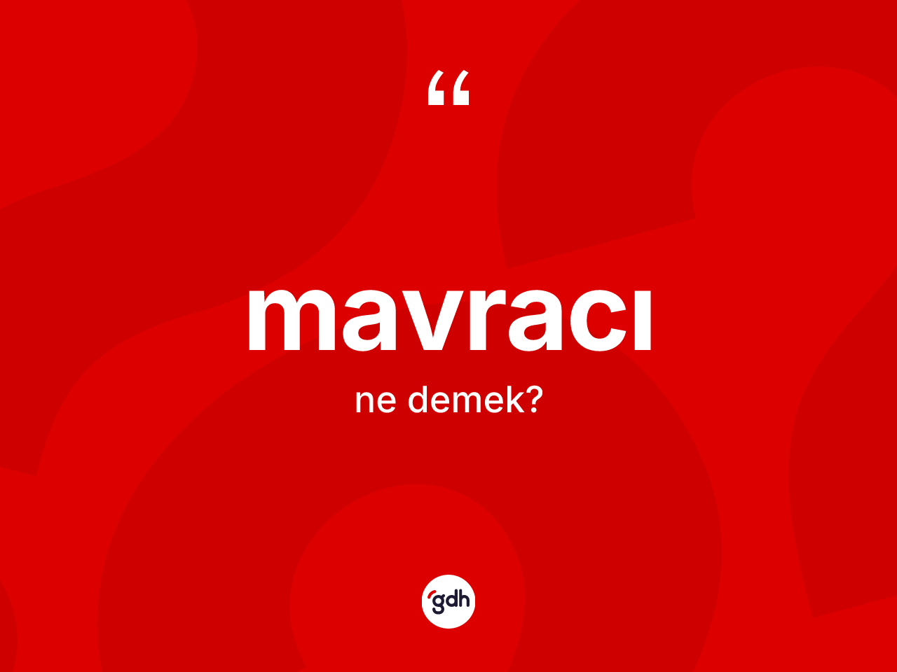 Mavracı kelimesinin tanımı nedir? Mavracı kelimesinin TDK'ya göre açıklaması nedir?