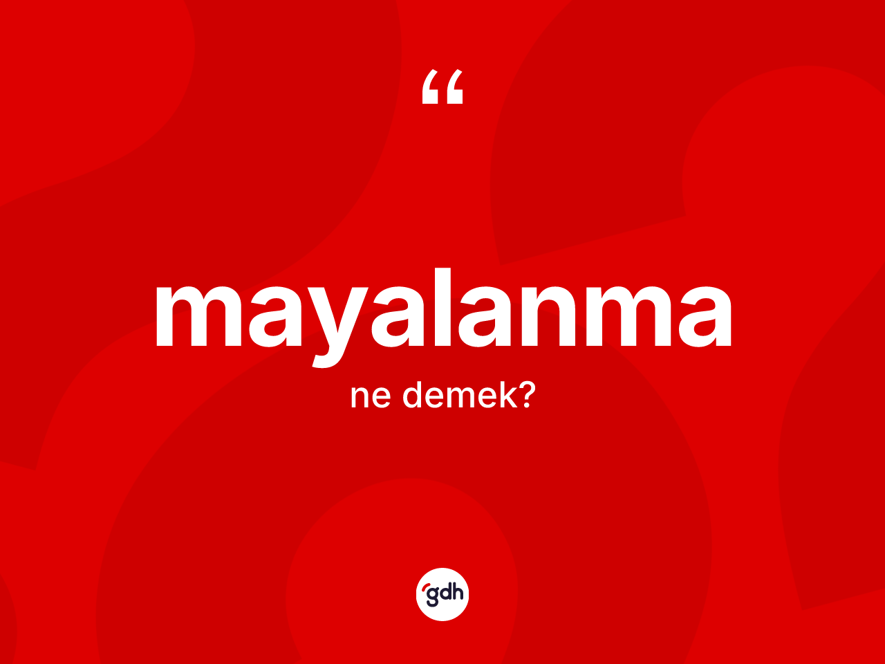 Mayalanma ne anlama gelir? Mayalanma kelimesinin özellikleri nelerdir?