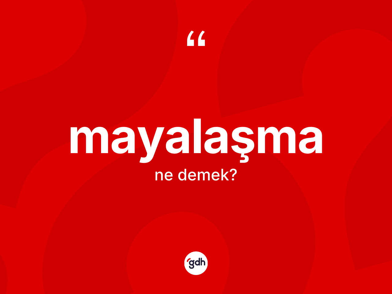 Mayalaşma ne anlama gelir? Mayalaşmanın TDK'ya göre anlamı nedir?