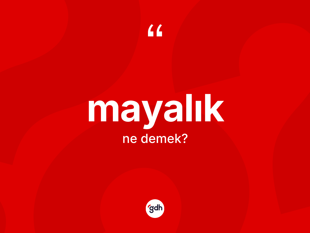 Mayalık kelimesinin anlamı nedir? Mayalığın halk arasındaki kullanımı nasıldır?
