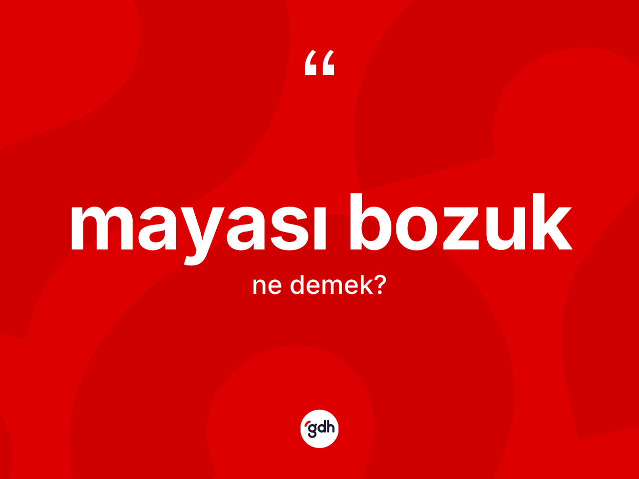 Mayası bozuk kelimesinin sözlükteki tanımı nedir? Mayası bozuk kelimesinin kaç farklı anlamı var?