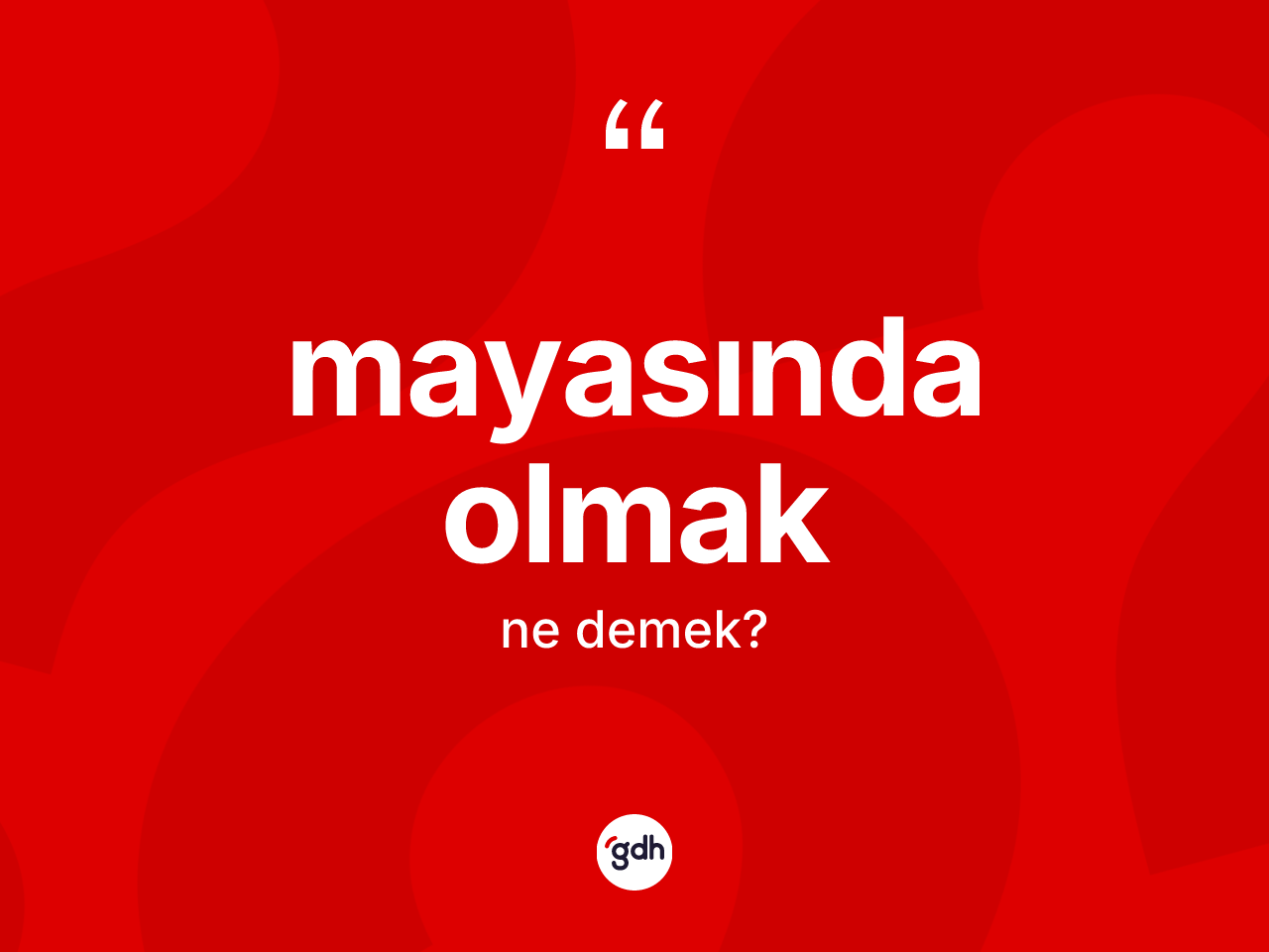 Mayasında olmak ifadesinin sözlükteki anlamı nedir? Mayasında olmak ifadesinin TDK anlamı nedir?