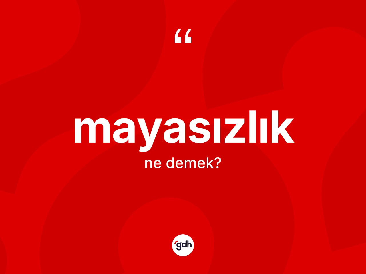 Mayasızlık kelimesinin sözlükteki tanımı nedir? Mayasızlığın TDK'ya göre anlamı nedir?