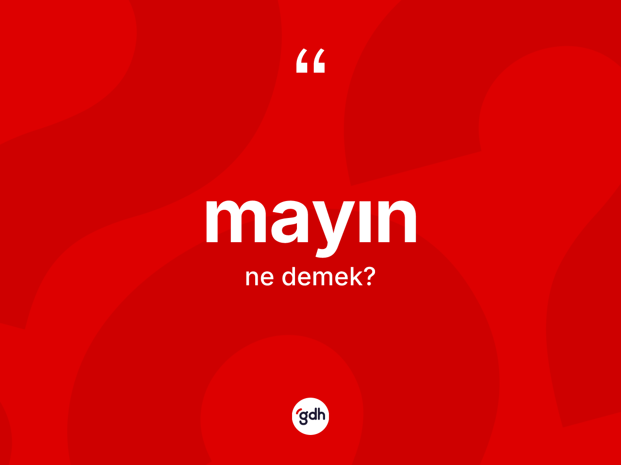 Mayın kelimesinin sözlükteki tanımı nedir? Mayının sözlükteki anlamı nedir?