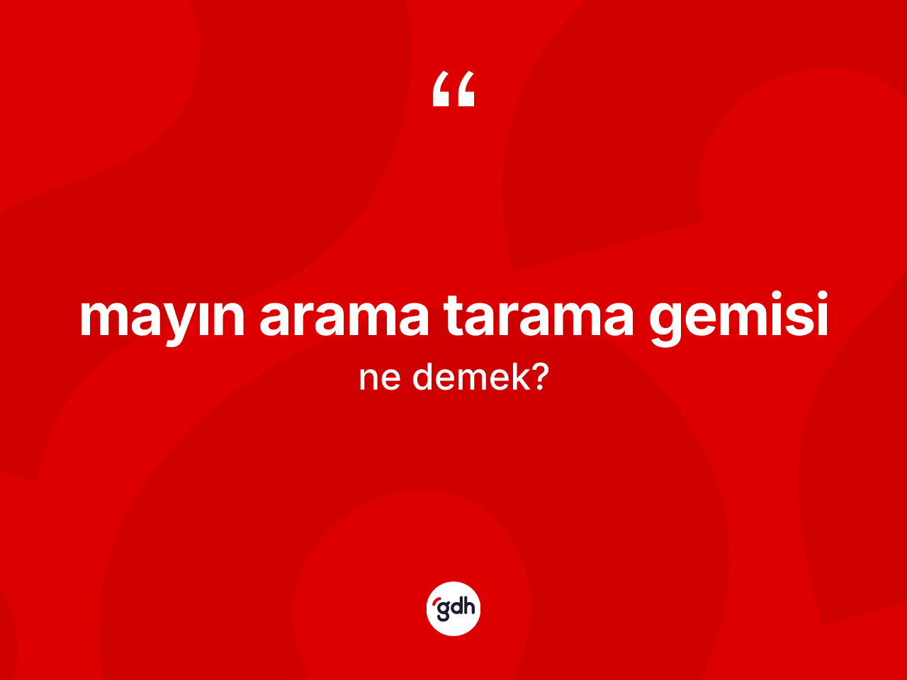 Mayın arama tarama gemisi kelimesinin tanımı nedir? Mayın arama tarama gemisinin TDK'ya göre anlamı nedir?