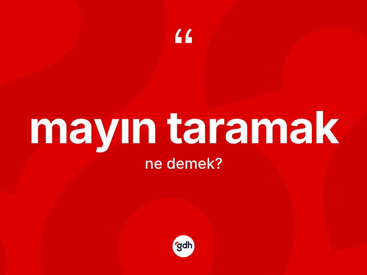 Mayın taramak sözü nedir? Mayın taramak ifadesi hangi durumlarda kullanılır
