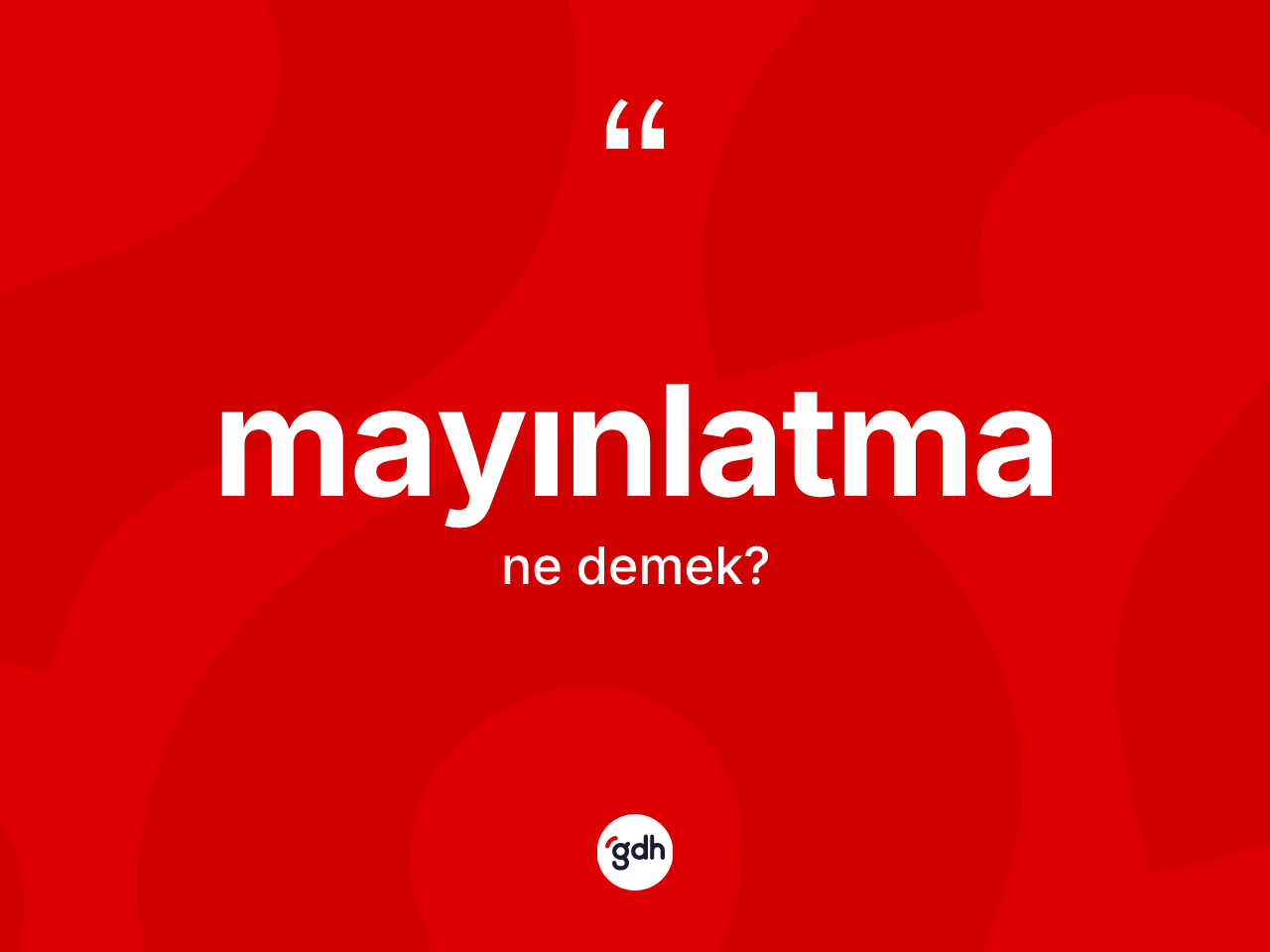 Mayınlatma  kelimesinin sözlükteki tanımı nedir? Mayınlatma ın kısaca tanımı nedir?
