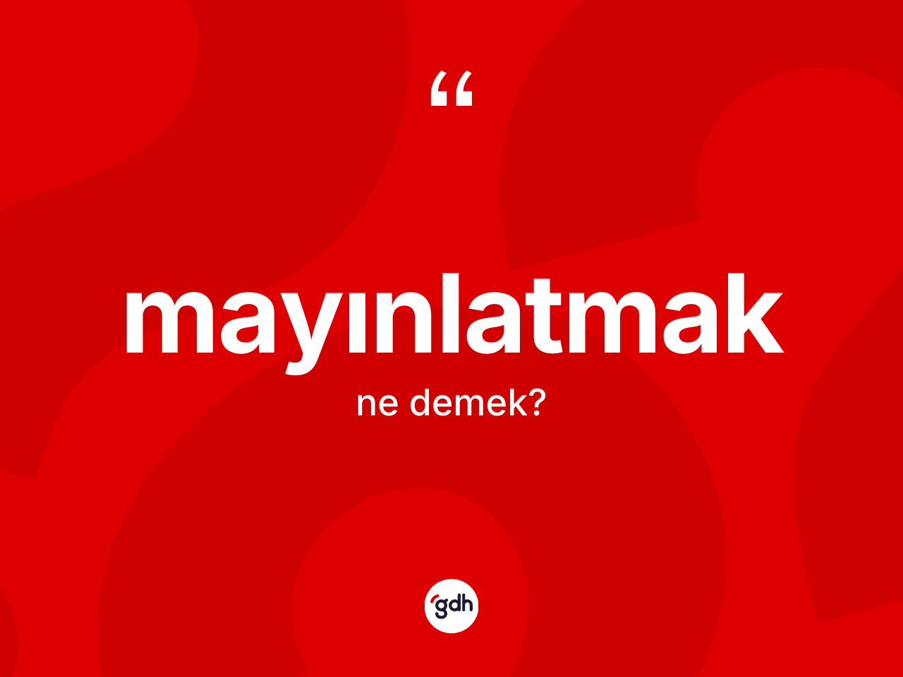 Mayınlatmak kelimesinin anlamı nedir? Mayınlatmak kelimesinin kaç farklı anlamı var?