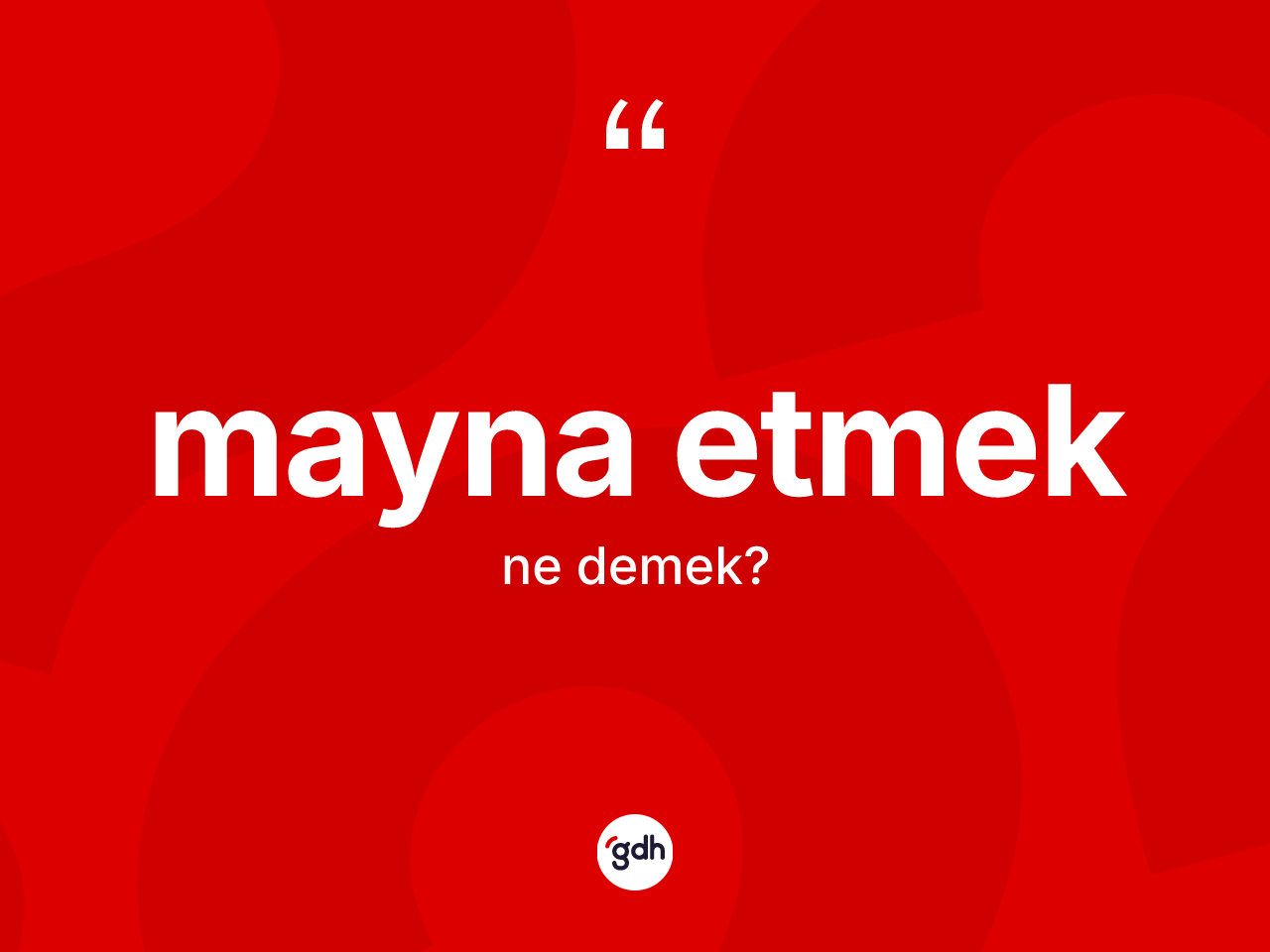 Mayna etmek ifadesinin anlamı nedir? Mayna etmek ifadesi nerede kullanılır?