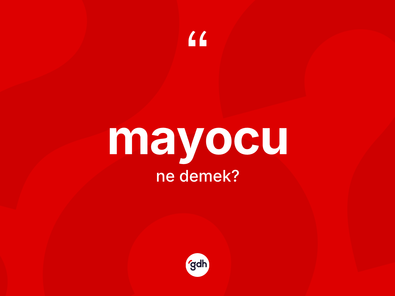 Mayocu ne anlama gelir? Mayocunun halk arasındaki kullanımı nasıldır?