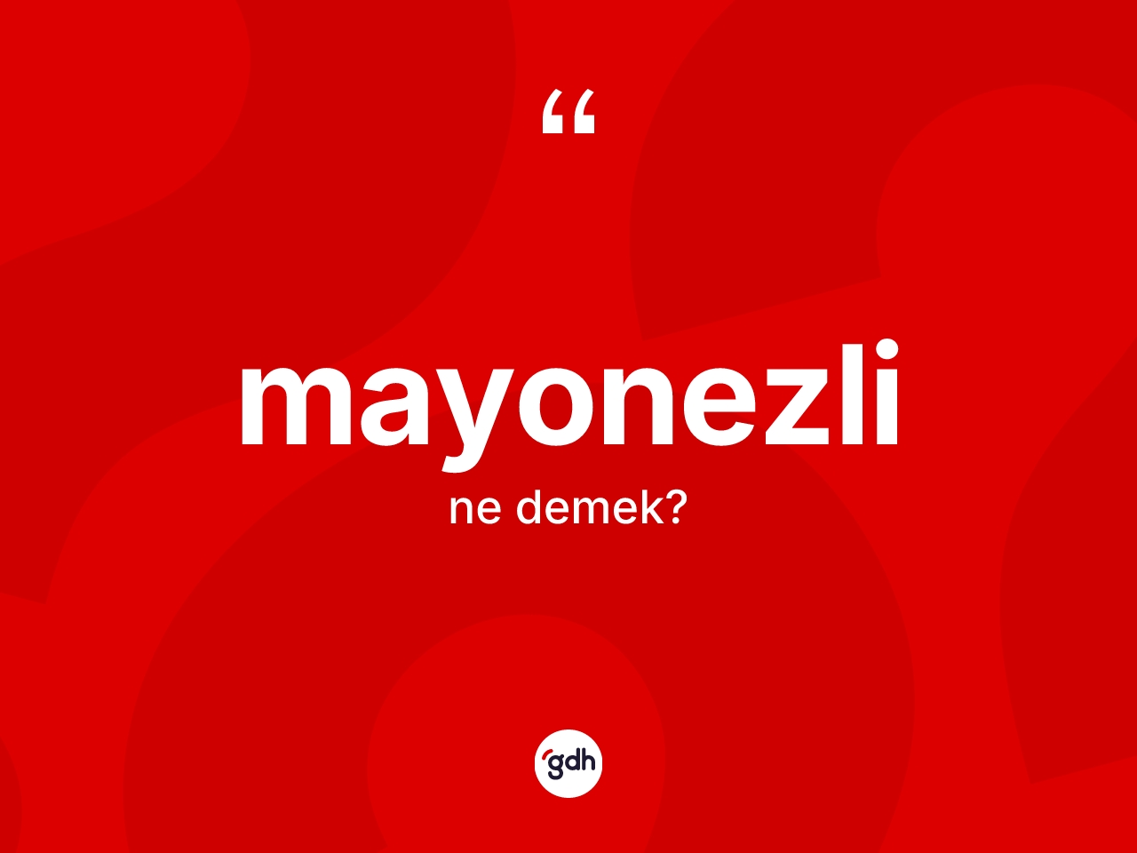 Mayonezli kelimesi ne demek? Mayonezlinin TDK'ya göre anlamı nedir?